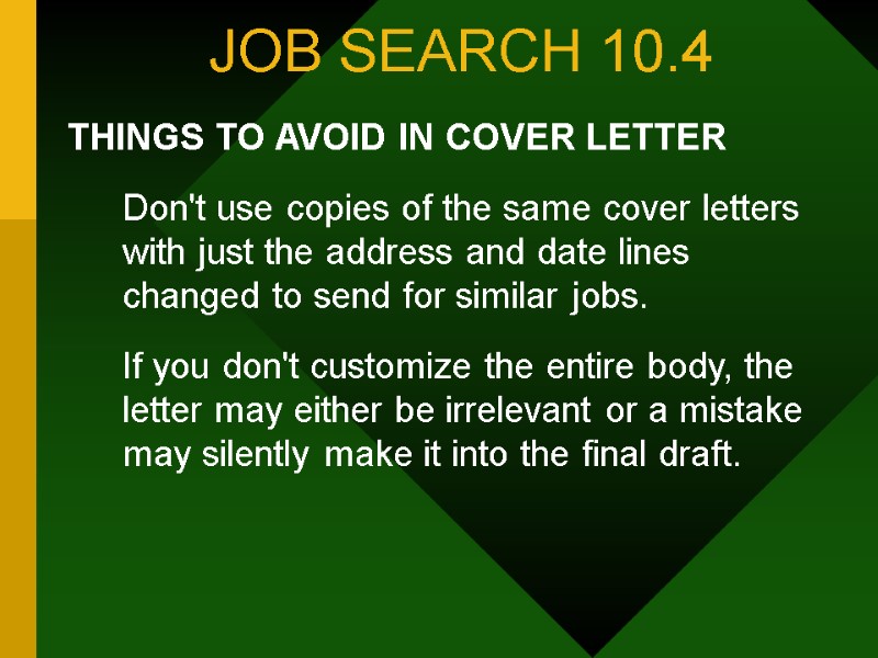 JOB SEARCH 10.4 THINGS TO AVOID IN COVER LETTER  Don't use copies of